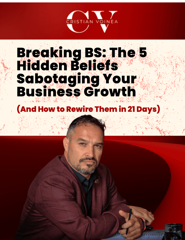 Breaking BS: The 5 Hidden Beliefs Sabotaging Your Business Growth — Free Ebook by Cristian Voinea